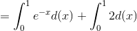 = \int_{0}^{1} e^{-x} d(x)+\int_{0}^{1} 2 d(x)