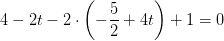 4-2t-2\cdot \left ( -\frac{5}{2}+4t \right )+1=0