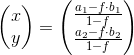 \begin{pmatrix} x\\y \end{pmatrix}=\begin{pmatrix} \frac{a_1-f\cdot b_1}{1-f}\\ \frac{a_2-f\cdot b_2}{1-f} \end{pmatrix}