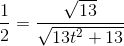 \frac{1}{2}=\frac{\sqrt{13}}{ \sqrt{13t^2+13}}