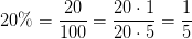 20\%=\frac{20}{100}=\frac{20\cdot 1}{20\cdot 5}=\frac{1}{5}