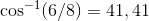\cos^{-1}(6/8) = 41,41