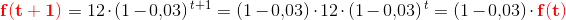 \mathbf{\color{Red} f(t+1)}=12\cdot (1-0{,}03)^{\, t+1}=(1-0{,}03)\cdot 12\cdot (1-0{,}03)^{\, t}=(1-0{,}03)\cdot\mathbf{\color{Red} f(t)}