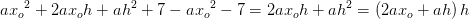a{x_o}^2+2ax_oh+ah^2 \right )+7-a{x_o}^2-7=2ax_oh+ah^2=\left (2ax_o+ah \right )h