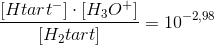 \frac{\left [ Htart^{-} \right ]\cdot \left [H_3O^{+} \right ]}{\left [ H_2tart \right ]}=10^{-2{,}98}
