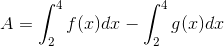 A=\int_{2}^{4}f(x)dx-\int_{2}^{4}g(x)dx