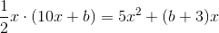 \frac{1}{2}x\cdot \left ( 10x+b \right )=5x^2+(b+3)x
