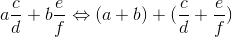 a \frac{c}{d} +b\frac{e}{f}\Leftrightarrow (a+b)+(\frac{c}{d}+\frac{e}{f})