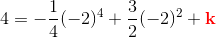 4=-\frac{1}{4}(-2)^4+\frac{3}{2}(-2)^2+\mathbf{\color{Red} k}