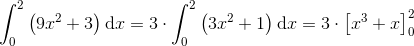 \int_{0}^{2}\left ( 9x^2+3 \right )\textup{d}x=3\cdot \int_{0}^{2}\left ( 3x^2+1 \right )\textup{d}x=3\cdot \left [ x^3+x \right ]_{0}^{2}