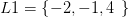 L1=\left \{ -2,-1,4 \right.\left. \right \}
