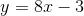 y=8x-3