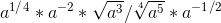 a^1^/^4*a^-^2*\sqrt{a^3}/\sqrt[4]{a^5}*a^-^1^/^2