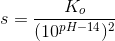 s=\frac{K_o}{(10^{pH-14})^2}
