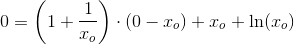 0=\left ( 1+\frac{1}{x_o} \right )\cdot (0-x_o)+x_o+\ln(x_o)