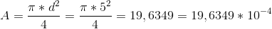 A=\frac{\pi *d^{2}}{4}=\frac{\pi*5^{2}}{{4}}=19,6349=19,6349*10^{-4}