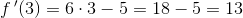 f{\, }'(3)=6\cdot 3-5=18-5=13