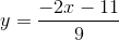 y=\frac{-2x-11}{9}