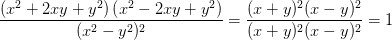 \frac{\left (x^2+2xy+y^2 \right )\left (x^2-2xy+y^2 \right )}{(x^2-y^2)^2}=\frac{(x+y)^2(x-y)^2}{(x+y)^2(x-y)^2}=1