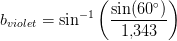 b_{violet}=\sin^{-1}\left (\frac{\sin(60^\circ)}{1{,}343} \right )