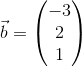 \vec{b} = \begin{pmatrix} -3 \\ 2 \\ 1 \end{pmatrix}