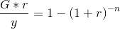 \frac {G*r} y = 1-(1 + r)^{-n}