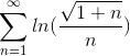 \sum_{n=1}^{\infty}ln(\frac{\sqrt{1+n}}{n})