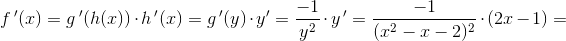 f{\, }'(x)=g{\, }'(h(x))\cdot h{\, }'(x)=g{\, }'(y)\cdot y{}'=\frac{-1}{y^2}\cdot y{\, }'=\frac{-1}{(x^2-x-2)^2}\cdot (2x-1)=