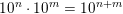 \small 10^n\cdot 10^m=10^{n+m}
