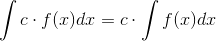 \int c\cdot f(x)dx=c\cdot \int f(x)dx