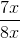 \frac{7x}{8x}