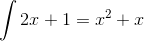 \int 2x+1=x^2+x