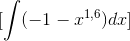 [\int (-1-x^{1,6})dx]