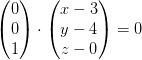 \begin{pmatrix} 0\\0 \\ 1 \end{pmatrix}\cdot \begin{pmatrix} x-3\\y-4 \\ z-0 \end{pmatrix}=0