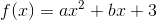 f(x)=ax^2+bx+3