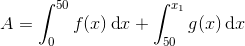 A=\int_{0}^{50}f(x)\, \textup{d}x+\int_{50}^{x_{1}}g(x)\, \textup{d}x
