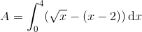 A=\int_{0}^{4}(\sqrt{x}-(x-2))\, \textup{d}x
