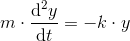 m\cdot \frac{\mathrm{d} ^2y}{\mathrm{d} t}=-k\cdot y