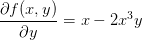 \frac{\partial f(x,y)}{\partial y}=x-2x^3y