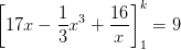 \left [ 17x-\frac{1}{3}x^{3} +\frac{16}{x}\right ]_{1}^{k}=9