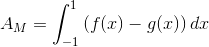 A_M=\int_{-1}^1{\left(f(x)-g(x) \right )dx}