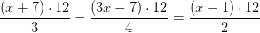 \frac{\left ( x+7 \right )\cdot 12}{3}-\frac{\left ( 3x-7 \right )\cdot 12}{4}=\frac{\left ( x-1 \right )\cdot 12}{2}
