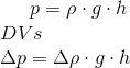 p=\rho \cdot g \cdot h\\ DVs\\ \Delta p = \Delta \rho \cdot g \cdot h