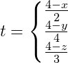 t=\left\{\begin{matrix} \frac{4-x}{2}\\ \frac{4-y}{4} \\ \frac{4-z}{3} \end{matrix}\right.