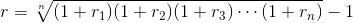 r=\sqrt[n]{(1+r_1)(1+r_2)(1+r_3)\cdots (1+r_n)}-1