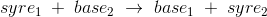 syre_1\; +\; base_2\; \rightarrow \; base_1\; +\; syre_2