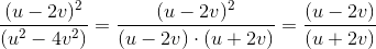 \frac{(u-2v)^2}{(u^2-4v^2)} =\frac{ (u-2v)^2}{(u-2v)\cdot (u+2v)} = \frac{(u-2v)}{(u+2v)}