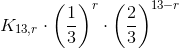 K_{13,r}\cdot \left ( \frac{1}{3} \right )^{r}\cdot \left ( \frac{2}{3} \right )^{13-r}