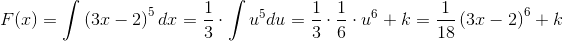 F(x)=\int \left ( 3x-2 \right )^5dx=\frac{1}{3}\cdot\int u^5du=\frac{1}{3}\cdot \frac{1}{6}\cdot u^6+k=\frac{1}{18}\left ( 3x-2 \right )^6+k