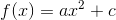 f(x)=ax^2+c